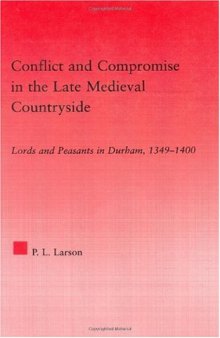 Conflict and Compromise in the Late Medieval Countryside: Lords and Peasants in Durham, 1349-1400 (Studies in Medieval History and Culture)