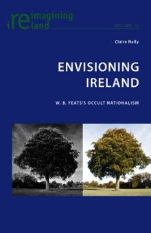 Envisioning Ireland: W. B. Yeats's Occult Nationalism