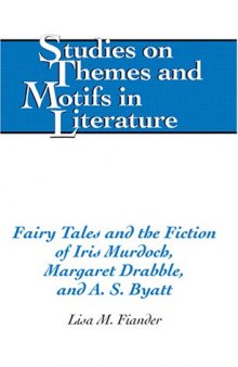 Fairy tales and the fiction of Iris Murdoch, Margaret Drabble, and A.S. Byatt  