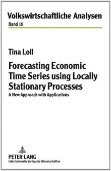 Forecasting economic time series using locally stationary processes : a new approach with applications