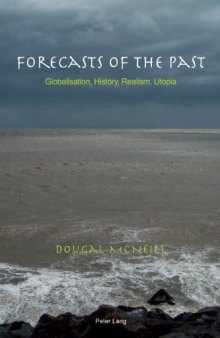 Forecasts of the Past: Globalisation, History, Realism, Utopia