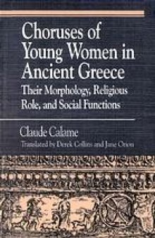 Choruses of young women in ancient Greece : their morphology, religious role, and social function