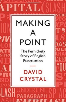 Making a Point: The Persnickety Story of English Punctuation