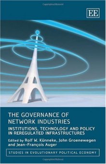 The Governance of Network Industries: Institutions, Technology and Policy in Reregulated Infrastructures (Studies in Evolutionary Political Economy)