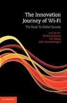 The innovation journey of Wi-Fi : the road to global success