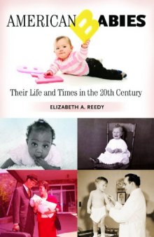 American Babies: Their Life and Times in the 20th Century (Growing Up: History of Children and Youth)