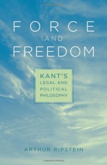 Force and Freedom: Kant's Legal and Political Philosophy