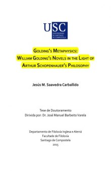 Golding’s Metaphysics - William Golding’s Novels in the Light of Arthur Schopenhauer’s Philosophy