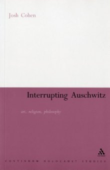 Interrupting Auschwitz: Art, Religion, Philosophy (Continuum Collection)