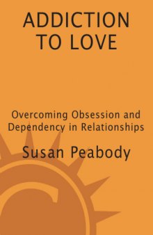 Addiction to love: Overcoming obsession and dependency