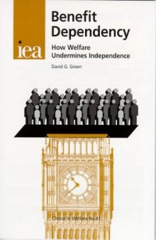 Benefit Dependency: How Welfare Undermines Independence (Choice in Welfare)