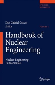 Handbook of Nuclear Engineering: Vol. 1: Nuclear Engineering Fundamentals; Vol. 2: Reactor Design; Vol. 3: Reactor Analysis; Vol. 4: Reactors of Generations ... Waste Disposal and Safeguards