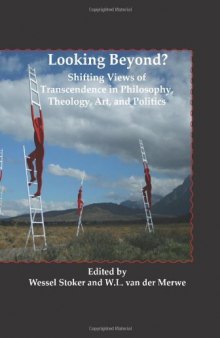 Looking beyond? : shifting views of transcendence in philosophy, theology, art, and politics