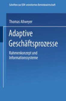 Adaptive Geschäftsprozesse: Rahmenkonzept und Informationssysteme