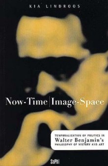 Now-time Image-space: Temporalization of Politics in Walter Benjamin's Philosophy of History and Art