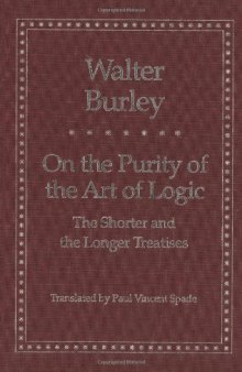 On the Purity of the Art of Logic: The Shorter and the Longer Treatises (Yale Library of Medieval Philosophy Seri)