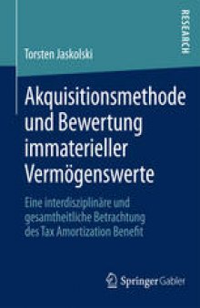 Akquisitionsmethode und Bewertung immaterieller Vermögenswerte: Eine interdisziplinäre und gesamtheitliche Betrachtung des Tax Amortization Benefit