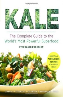 Kale: The Complete Guide to the World's Most Powerful Superfood