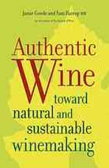 Authentic wine : toward natural and sustainable winemaking