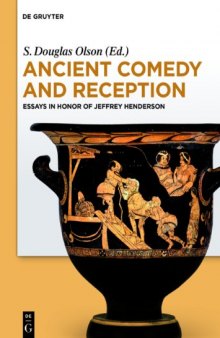 Ancient Comedy and Reception. Essays in Honor of Jeffrey Henderson