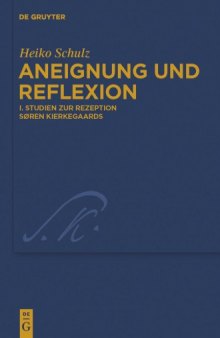 Aneignung Und Reflexion: Studien Zur Rezeption Soren Kierkegaards (Kierkegaard Studies: Monograph Series)  