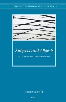 Subjects and Objects: Art, Essentialism, and Abstraction (Philosophy of History and Culture)  