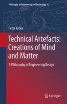 Technical Artefacts: Creations of Mind and Matter: A Philosophy of Engineering Design