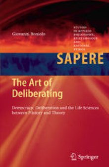 The Art of Deliberating: Democracy, Deliberation and the Life Sciences between History and Theory