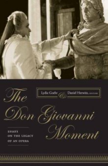 The Don Giovanni Moment: Essays on the Legacy of an Opera (Columbia Themes in Philosophy, Social Criticism, and the Arts)