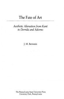 The Fate of Art: Aesthetic Alienation from Kant to Derrida and Adorno (Literature and Philosophy)