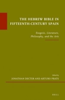 The Hebrew Bible in Fifteenth-Century Spain: Exegesis, Literature, Philosophy, and the Arts