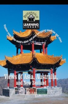 Britannica Learning Library Volume 11 - Views of Asia, Australia and New Zealand. Explore some of the world’s oldest and most intriguing countries and cities