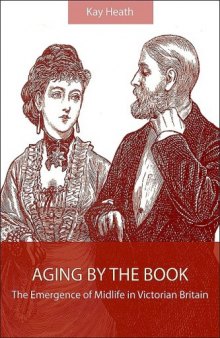 Aging by the Book: The Emergence of Midlife in Victorian Britain