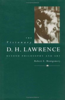 The Visionary D. H. Lawrence: Beyond Philosophy and Art