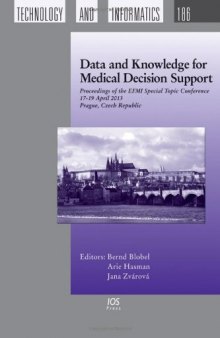 Data and Knowledge for Medical Decision Support:  Proceedings of the EFMI Special Topic Conference, 17-19 April 2013, Prague, Czech Republic