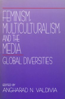 Feminism, Multiculturalism, and the Media: Global Diversities