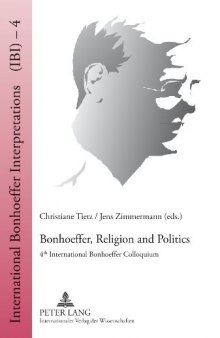 Bonhoeffer, Religion and Politics: 4th International Bonhoeffer Colloquium