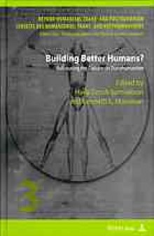 Building better humans? : refocusing the debate on transhumanism