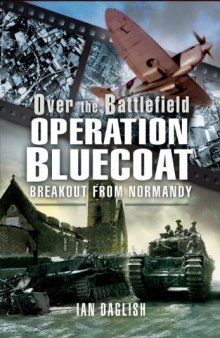 Over the Battlefield - Operation Bluecoat: Breakout from Normandy