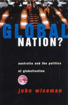 Global Nation?: Australia and the Politics of Globalisation