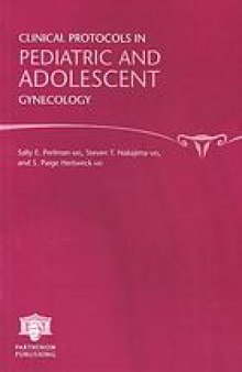 Clinical protocols in pediatric and adolescent gynecology