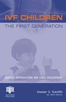IVF children : the first generation : assisted reproduction and child development
