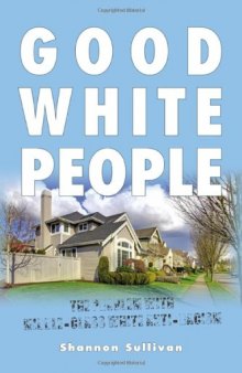 Good White People: The Problem with Middle-Class White Anti-Racism