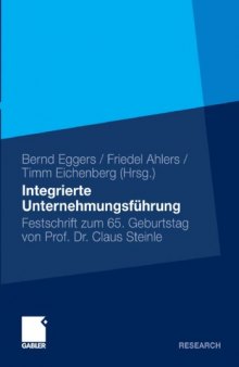 Integrierte Unternehmensführung: Festschrift zum 65. Geburtstag von Professor Claus Steinle