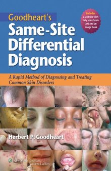 Goodheart's Same-Site Differential Diagnosis: A Rapid Method of Diagnosing & Treating Common Skin Disorders