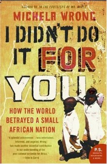 I Didn't Do It for You: How the World Betrayed a Small African Nation