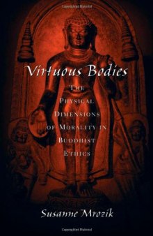 Virtuous Bodies: The Physical Dimensions of Morality in Buddhist Ethics