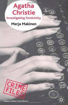 Agatha Christie: Investigating Femininity (Crime Files)