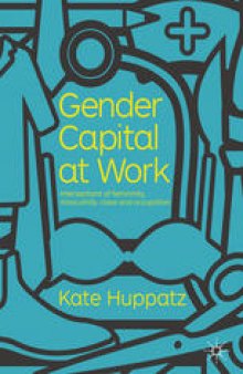 Gender Capital at Work: Intersections of Femininity, Masculinity, Class and Occupation
