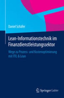 Lean-Informationstechnik im Finanzdienstleistungssektor: Wege zu Prozess- und Kostenoptimierung mit ITIL & Lean